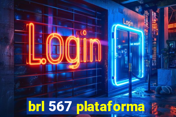 brl 567 plataforma